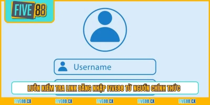 Luôn kiểm tra link đăng nhập Five88 từ nguồn chính thức