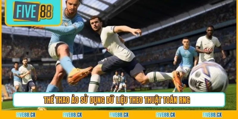 Thể thao ảo sử dụng dữ liệu theo thuật toán RNG 