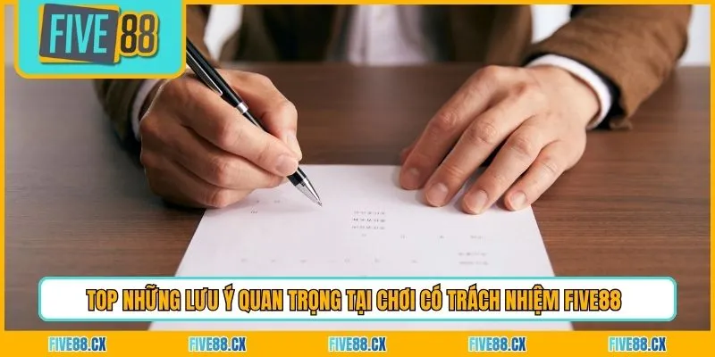 Top những lưu ý quan trọng tại chơi có trách nhiệm Five88
