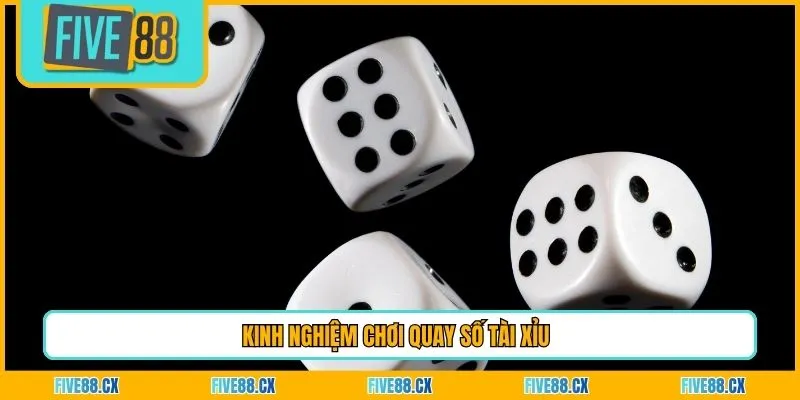 Kinh nghiệm chơi quay số tài xỉu